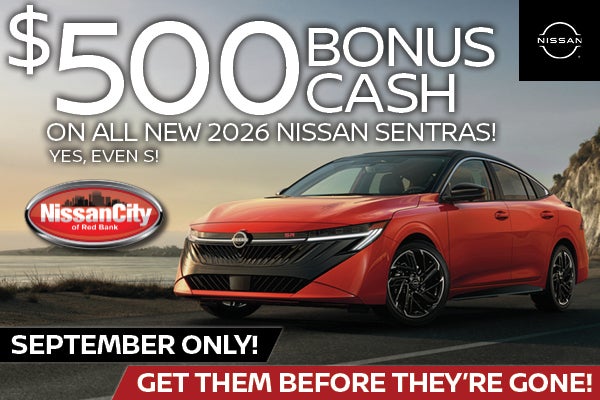 BONUS CASH ON 2026 SENTRAS